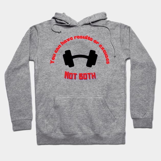 You can have results or excuses not both Quote Hoodie by Motivational.quote.store